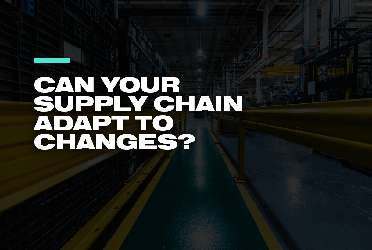 Can Your Supply Chain Adapt to Changes?