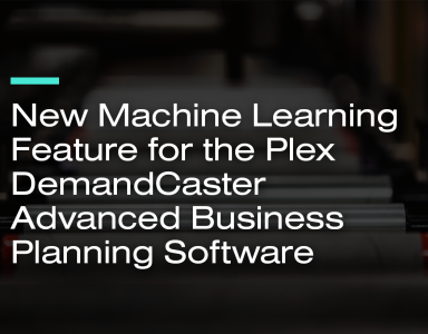 New Machine Learning Feature for the Plex DemandCaster Advanced Business Planning Software