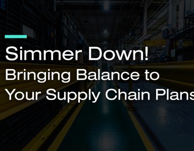 Blog graphic 'Simmer down! Bringing Balance to Your Supply Chain Plans'