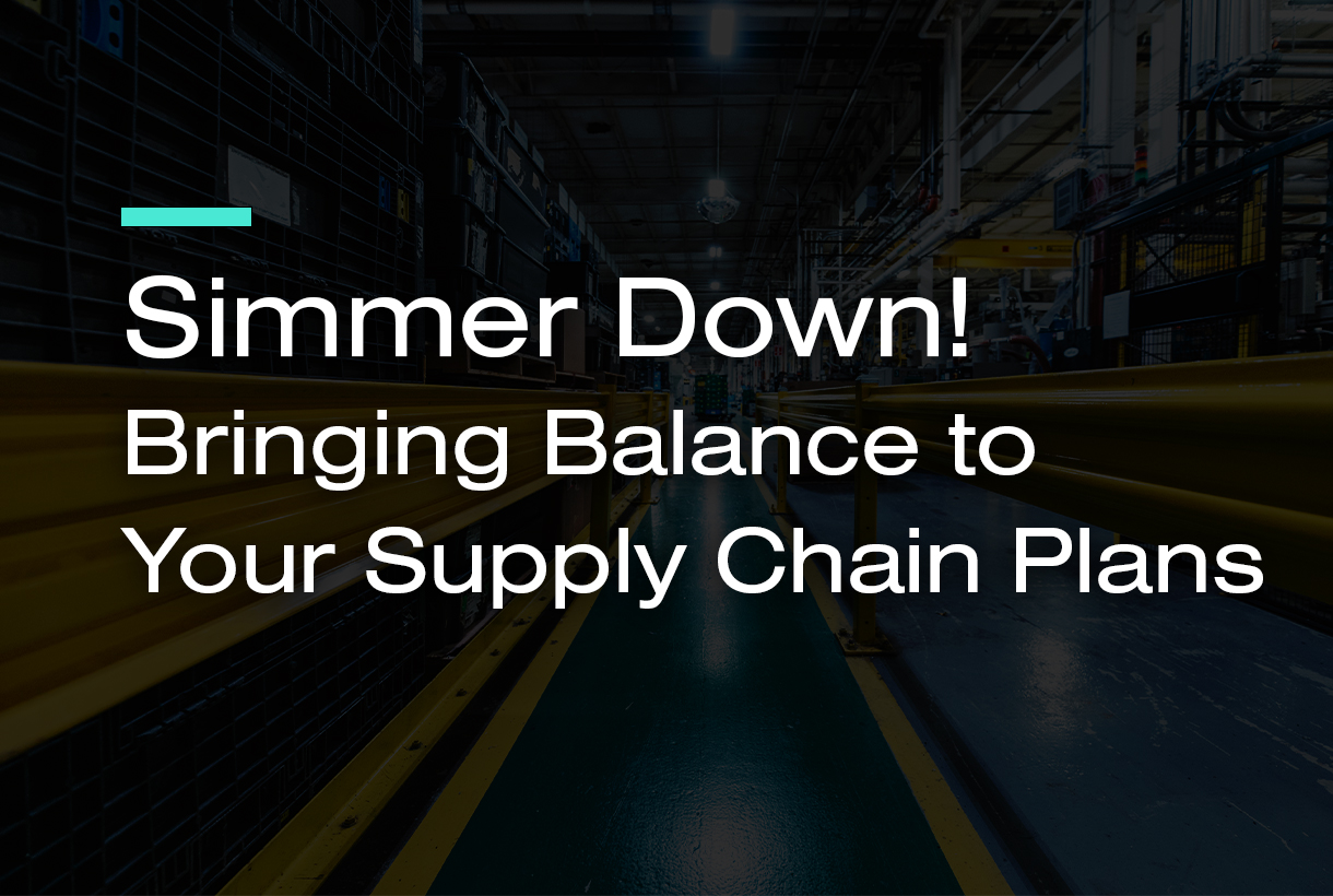 Blog graphic 'Simmer down! Bringing Balance to Your Supply Chain Plans'